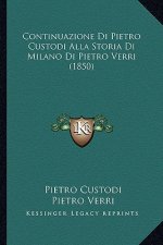 Continuazione Di Pietro Custodi Alla Storia Di Milano Di Pietro Verri (1850)