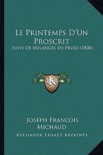 Le Printemps D'Un Proscrit: Suivi de Melanges En Prose (1808)