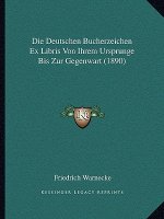 Die Deutschen Bucherzeichen Ex Libris Von Ihrem Ursprunge Bis Zur Gegenwart (1890)