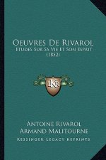 Oeuvres De Rivarol: Etudes Sur Sa Vie Et Son Esprit (1852)