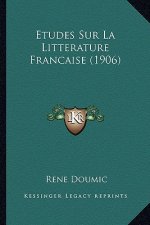 Etudes Sur La Litterature Francaise (1906)