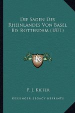 Die Sagen Des Rheinlandes Von Basel Bis Rotterdam (1871)