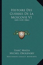 Histoire Des Guerres De La Moscovie V1: 1601-1610 (1866)