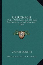 Creuznach: Etudes Medicales Sur Ses Eaux Chlorurees, Iodo Bromurees (1884)