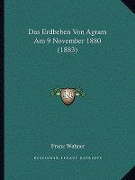 Das Erdbeben Von Agram Am 9 November 1880 (1883)