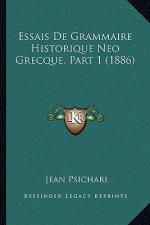 Essais De Grammaire Historique Neo Grecque, Part 1 (1886)