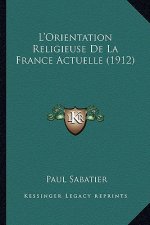 L'Orientation Religieuse De La France Actuelle (1912)