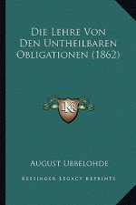 Die Lehre Von Den Untheilbaren Obligationen (1862)