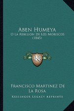 Aben Humeya: O La Rebelion De Los Moriscos (1845)