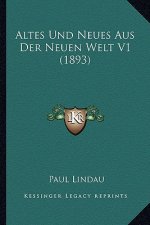 Altes Und Neues Aus Der Neuen Welt V1 (1893)