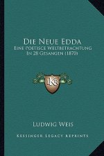Die Neue Edda: Eine Poetisce Weltbetrachtung In 28 Gesangen (1870)