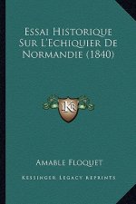 Essai Historique Sur L'Echiquier De Normandie (1840)