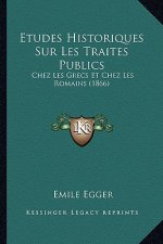Etudes Historiques Sur Les Traites Publics: Chez Les Grecs Et Chez Les Romains (1866)
