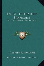 De La Litterature Francaise: Au Dix Neuvieme Siecle (1833)