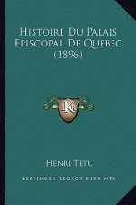 Histoire Du Palais Episcopal De Quebec (1896)