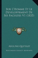 Sur L'Homme Et Le Developpement De Ses Facultes V1 (1835)
