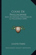 Cours De Philosophie: Suivi De Notions D'Histoire De La Philosophie (1870)