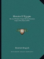 Histoire D'Egypte: Des Les Premiers Temps De Son Existence Jusqu'a Nos Jours (1859)