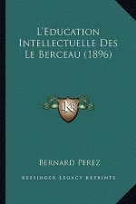 L'Education Intellectuelle Des Le Berceau (1896)