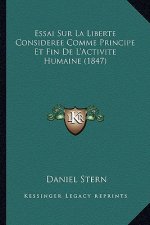 Essai Sur La Liberte Consideree Comme Principe Et Fin De L'Activite Humaine (1847)