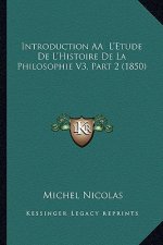 Introduction AÂ L'Etude De L'Histoire De La Philosophie V3, Part 2 (1850)