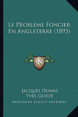 Le Probleme Foncier En Angleterre (1893)