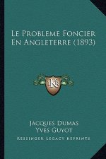 Le Probleme Foncier En Angleterre (1893)