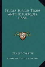 Etudes Sur Les Temps Antehistoriques (1888)