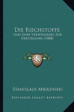 Die Riechstoffe: Und Uhre Verwendung Zur Herstellung (1888)