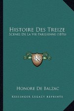 Histoire Des Treize: Scenes De La Vie Parisienne (1876)