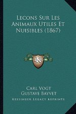 Lecons Sur Les Animaux Utiles Et Nuisibles (1867)