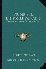 Etudes Sur L'Histoire Romaine: Conjuration De Catilina (1844)