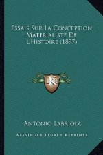 Essais Sur La Conception Materialiste De L'Histoire (1897)