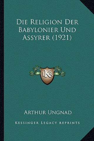 Die Religion Der Babylonier Und Assyrer (1921)