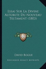 Essai Sur La Divine Autorite Du Nouveau Testament (1803)