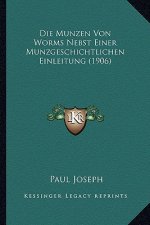 Die Munzen Von Worms Nebst Einer Munzgeschichtlichen Einleitung (1906)