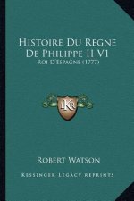 Histoire Du Regne De Philippe II V1: Roi D'Espagne (1777)