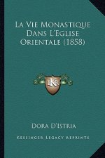 La Vie Monastique Dans L'Eglise Orientale (1858)