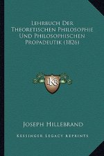 Lehrbuch Der Theoretischen Philosophie Und Philosophischen Propadeutik (1826)