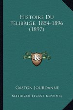 Histoire Du Felibrige, 1854-1896 (1897)