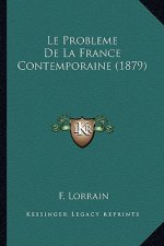 Le Probleme De La France Contemporaine (1879)