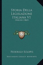 Storia Della Legislazione Italiana V1: Origini (1863)
