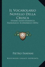 Il Vocabolario Novello Della Crusca: Studio Lessicografico, Filologico, Economico (1876)