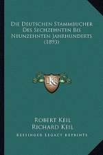 Die Deutschen Stammbucher Des Sechzehnten Bis Neunzehnten Jahrhunderts (1893)