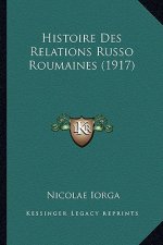 Histoire Des Relations Russo Roumaines (1917)