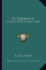 Le Querolus: Comedie Latine Anonyme (1880)