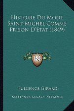 Histoire Du Mont Saint-Michel Comme Prison D'Etat (1849)