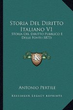 Storia Del Diritto Italiano V1: Storia Del Diritto Pubblico E Delle Fonti (1873)