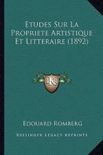 Etudes Sur La Propriete Artistique Et Litteraire (1892)