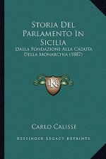 Storia Del Parlamento In Sicilia: Dalla Fondazione Alla Caduta Della Monarchia (1887)